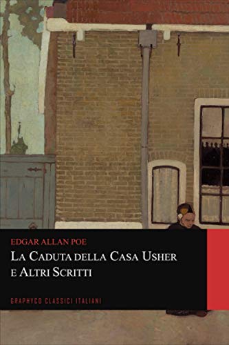 La caduta della Casa Usher e Altri Scritti (Graphyco Classici Italiani)